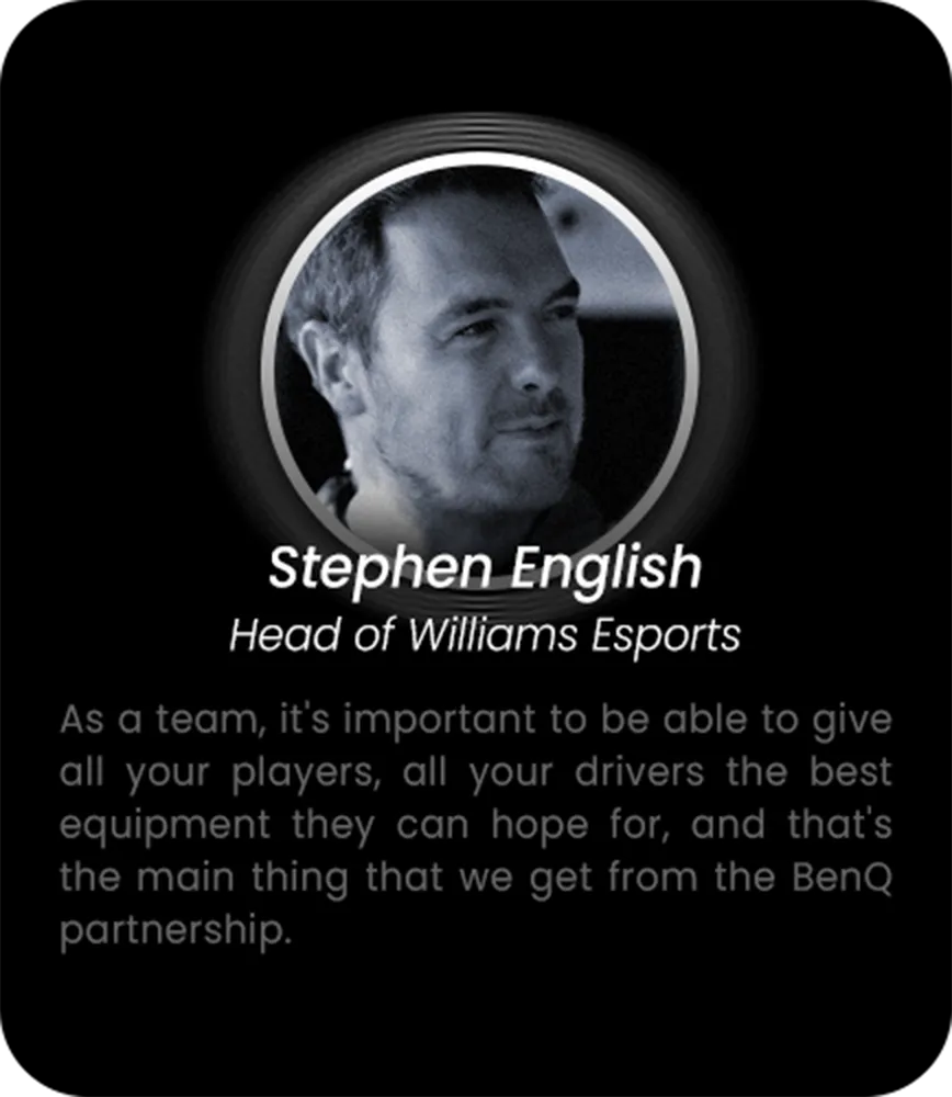 As a team, it's important to be able to give all your players, all your drivers the best equipment they can hope for, and that's the main thing that we get from the BenQ partnership.